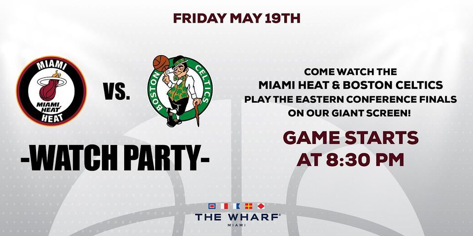 Miami Heat vs Boston Celtics - Watch Party at The Wharf Miami | Game 2