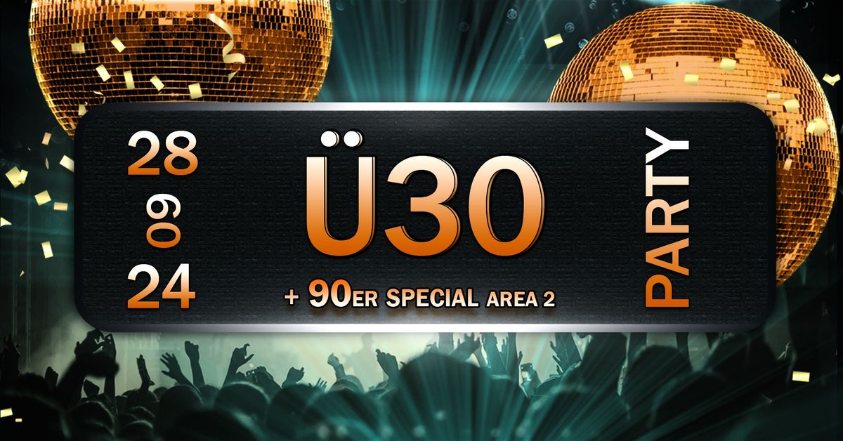 \u00dc30 PARTY + 90er SPECIAL (Area 2) 