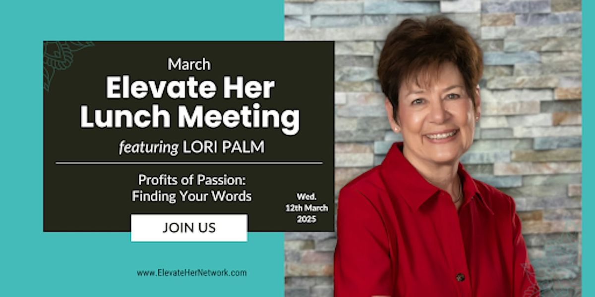 March Elevate Her Lunch Meeting, Featuring Lori Palm