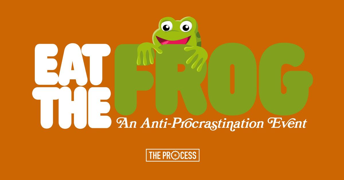 Eat the Frog: An Anti-Procrastination Event