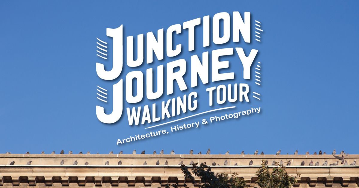 Junction Journey Walking Tour - SOLD OUT