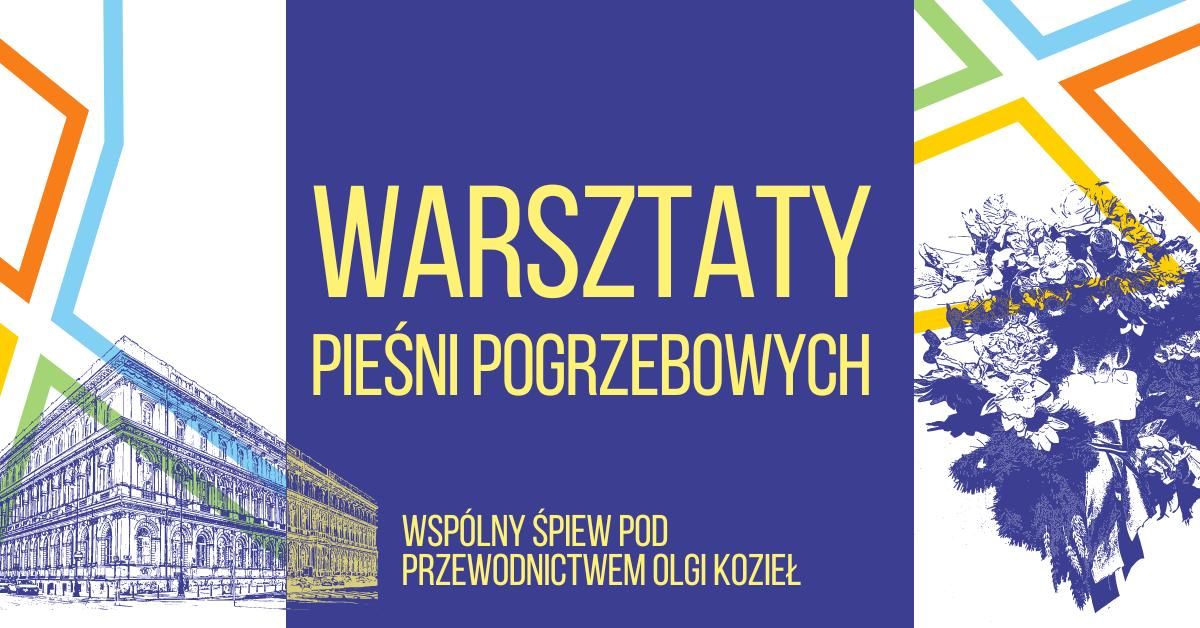 Warsztaty pie\u015bni pogrzebowych z Olg\u0105 Kozie\u0142