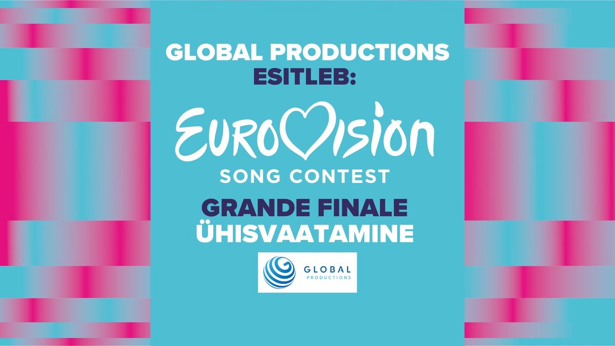 Global Productions esitleb: Eurovision 2024 Grand Final- suur \u00fchisvaatamine