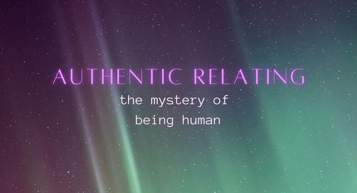 Authentic Relating | The mystery of being human [FULLY BOOKED]