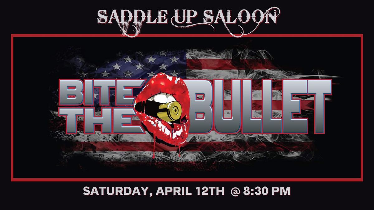 Bite the Bullet at Saddle Up Saloon, April 12th