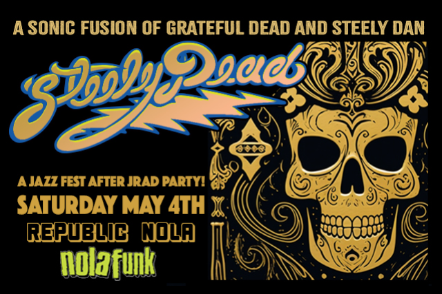 Steely Dead A musical infusion of the Grateful Dead and Steely Dan\/LATE NIGHT Post JRAD \/ Technically 5\/5 at 2am