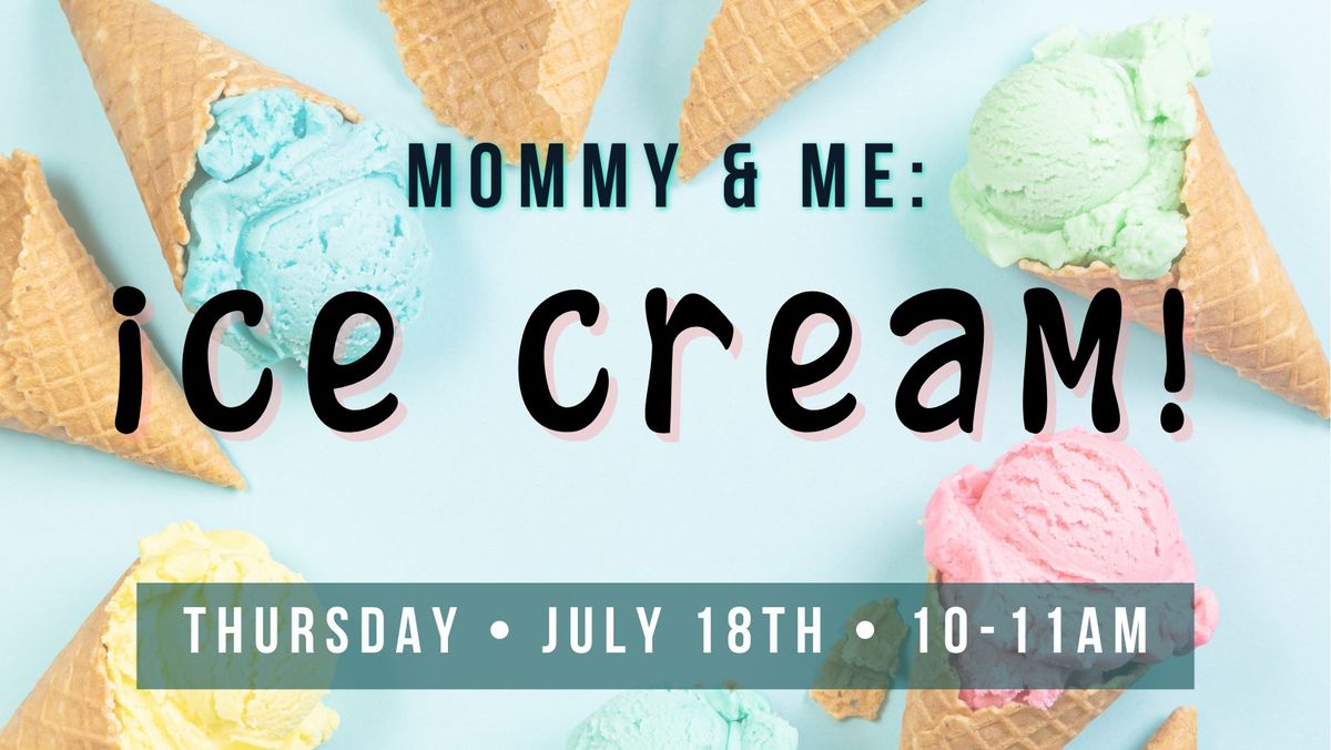 Mommy & Me: Ice Cream