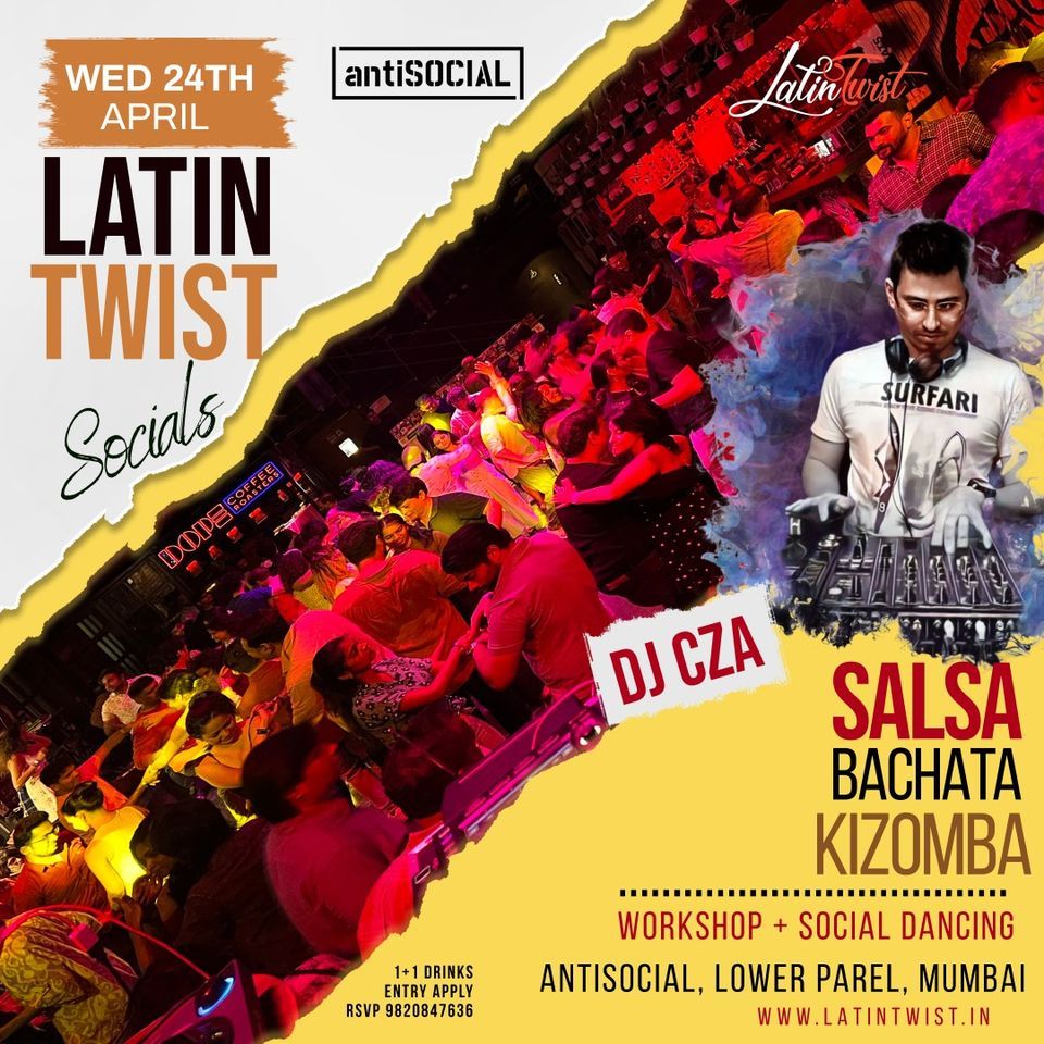 Wed 24th April- Latin Twist Socials @AntiSOCIAL Mumbai. Salsa-Bachata-Kizomba