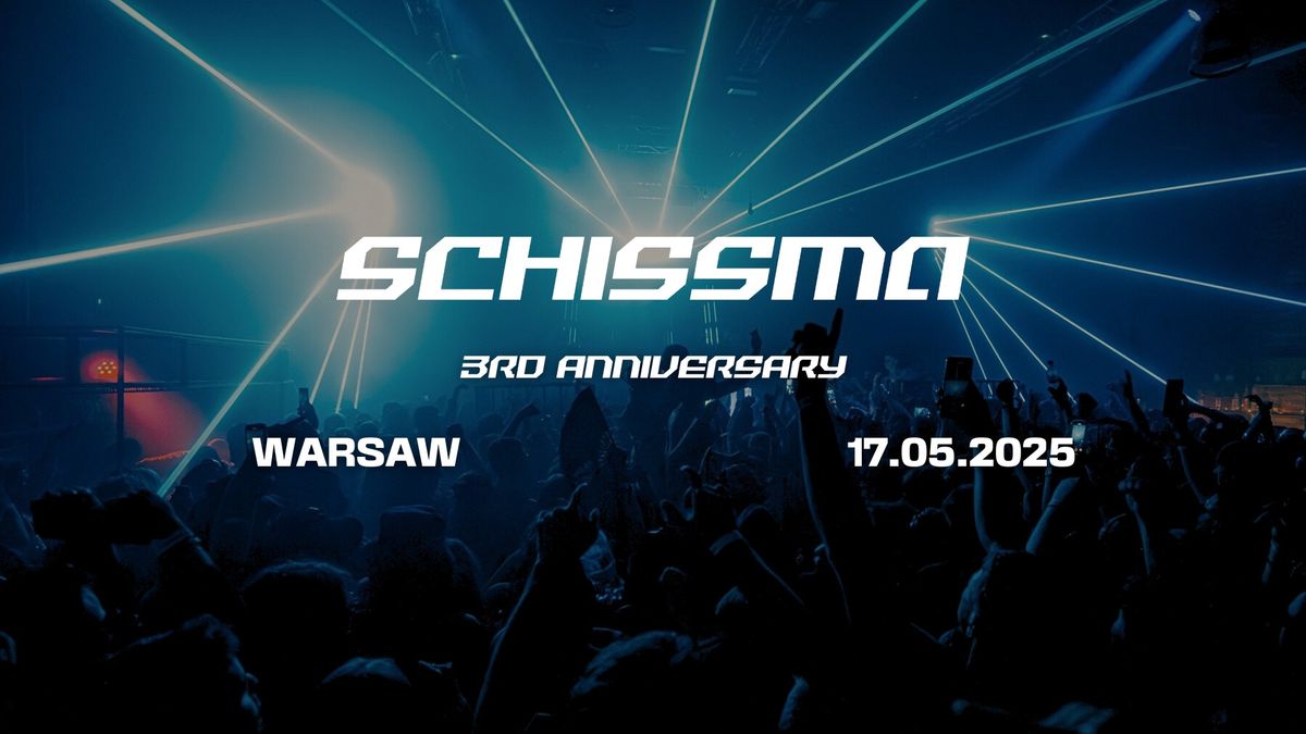 3 YEARS OF SCHISSMA: WARSAW - 17.05.2025 | SAVE THE DATE 