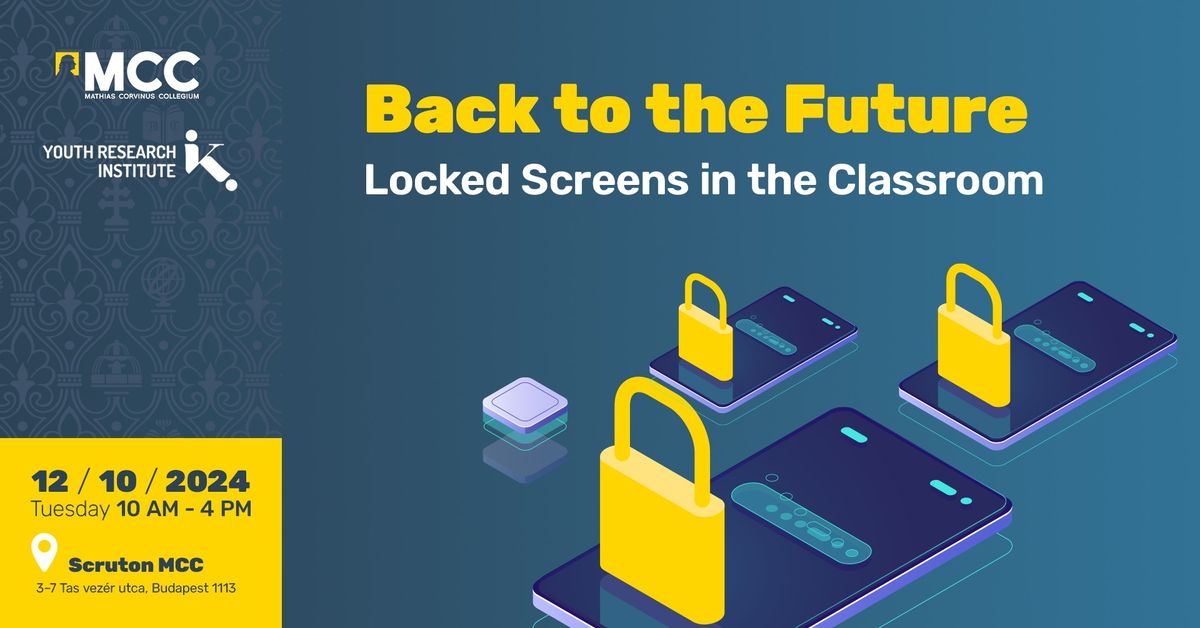 Back to the Future \u2013Locked Screens in the Classroom | Vissza a j\u00f6v\u0151be -Z\u00e1rolt k\u00e9perny\u0151k az iskol\u00e1ban