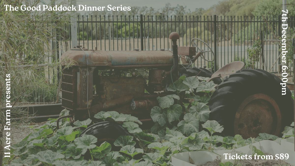 11 Acre Farm Presents: The Good Paddock Dinner Series