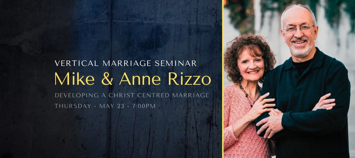 Vertical Marriage Seminar with Mike & Anne Rizzo