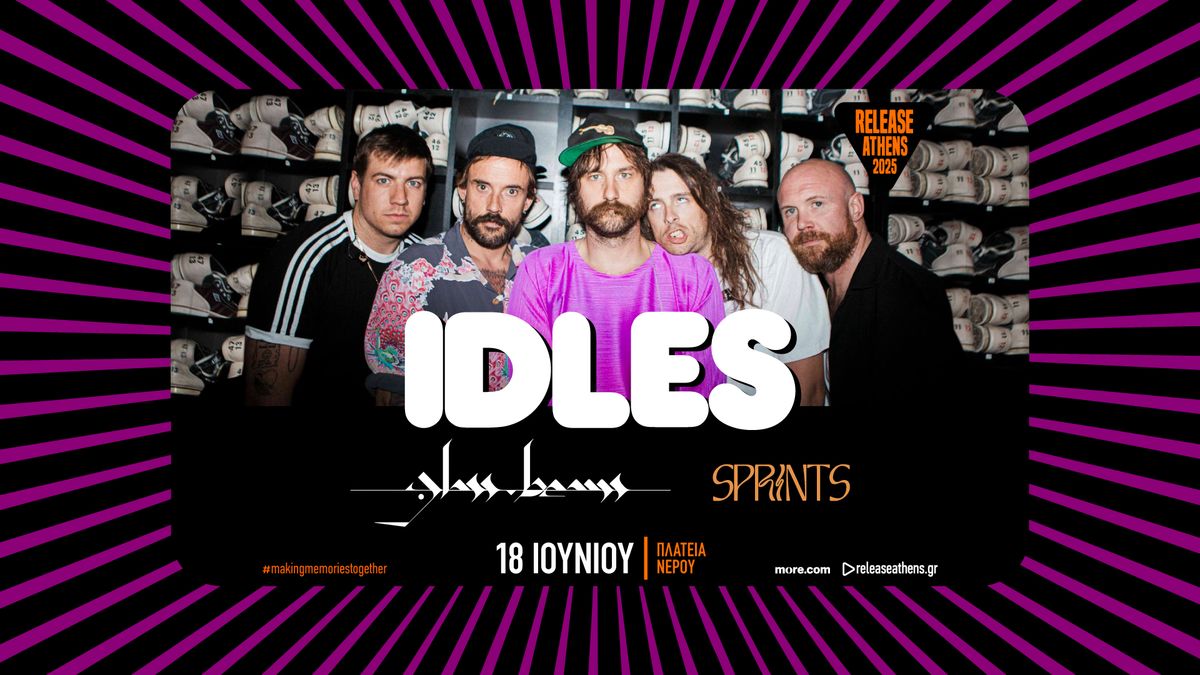 Release Athens 2025 - IDLES, Glass Beams & SPRINTS, 18\/06\/25, \u03a0\u03bb\u03b1\u03c4\u03b5\u03af\u03b1 \u039d\u03b5\u03c1\u03bf\u03cd