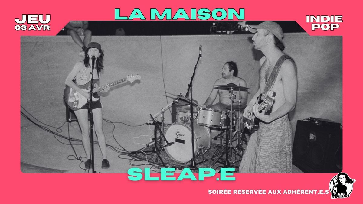 Sleap.e + clarence \u00e0 La Maison