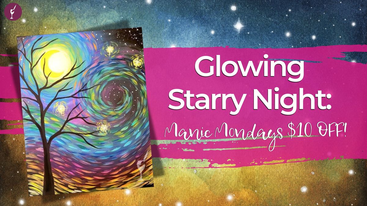 Glowing Starry Night: Manic Mondays $10 OFF!