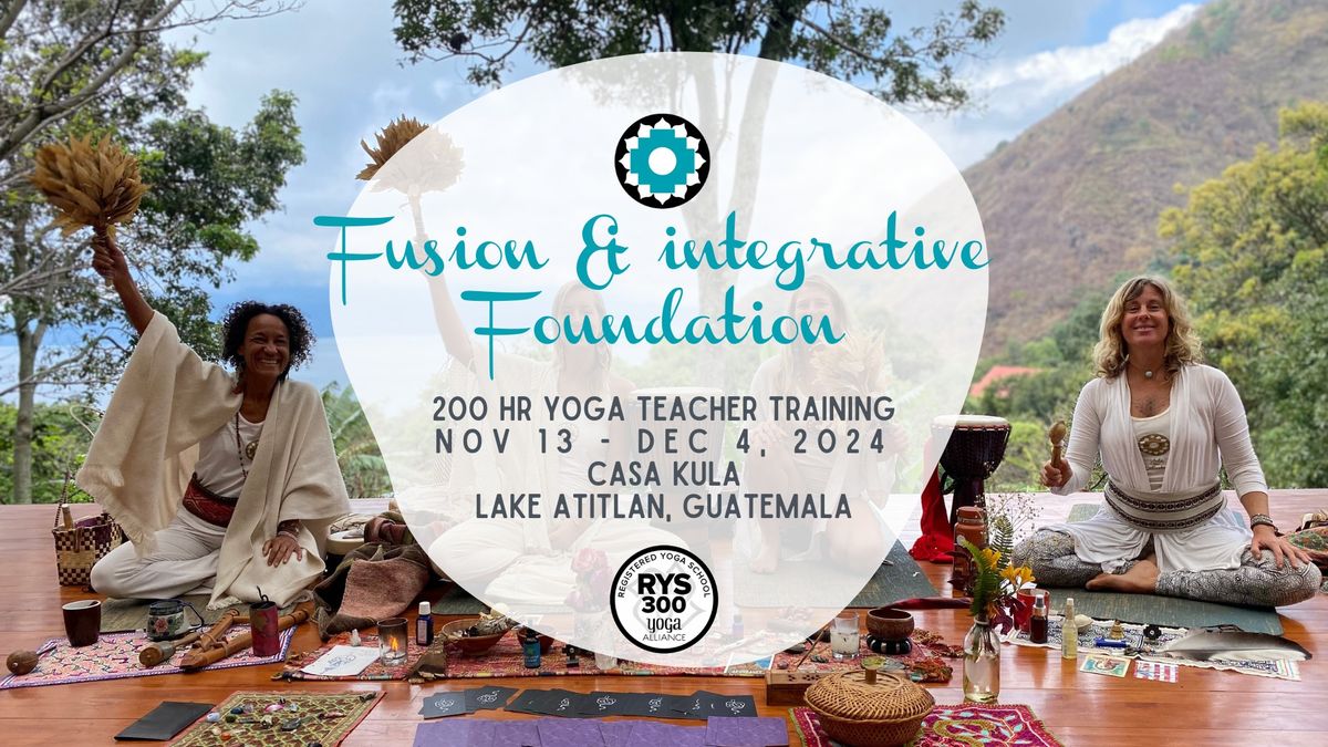 Fusion & Integrative Foundation - 300 HR Yoga Teacher Training in Guatemala 