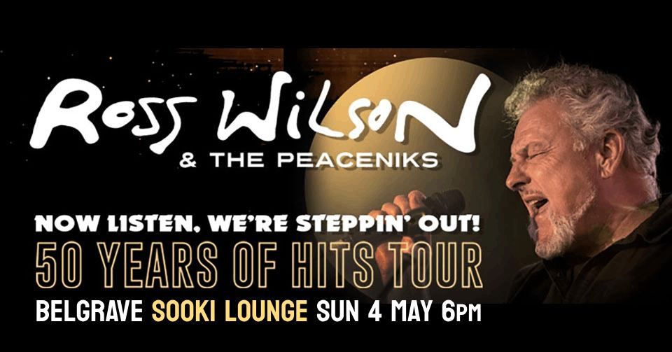 Ross Wilson & The Peaceniks * Now Listen! We\u2019re Steppin\u2019 Out! - 50 Years Of Hits Tour