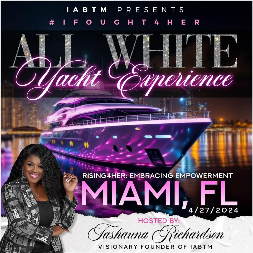 #iFought4HER ALL WHITE YACHT EXPERIENCE
