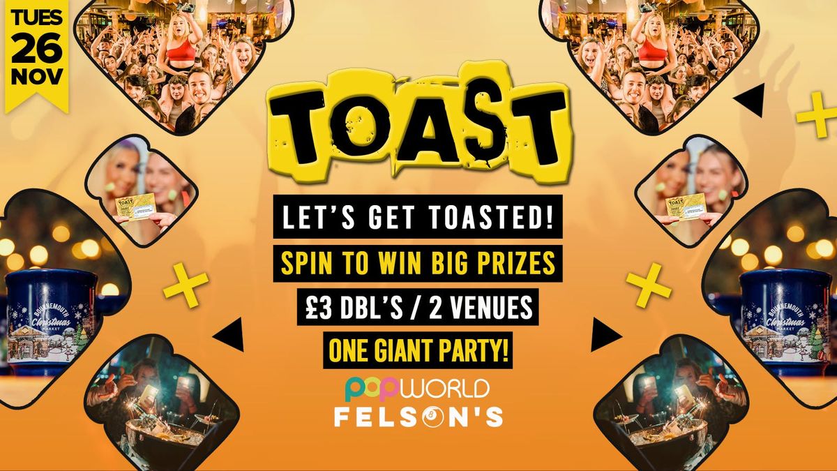 Toast \u2022 Spin To Win BIG Prizes \u2022 Popworld &amp; Felsons