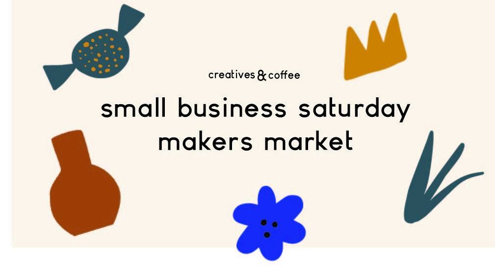 Creatives & Coffee, A Small Business Saturday Makers Market