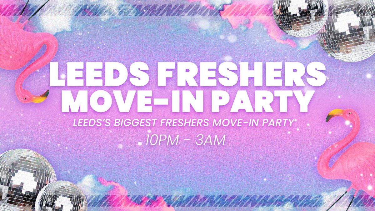 Leeds Freshers Move in Party \ud83c\udf89