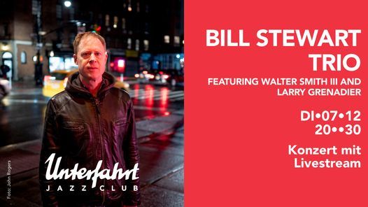 Bill Stewart Trio \u2022 Live at Unterfahrt - AUSVERKAUFT!