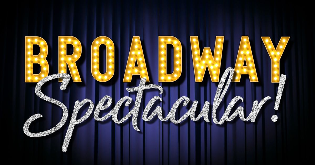 BROADWAY SPECTACULAR!