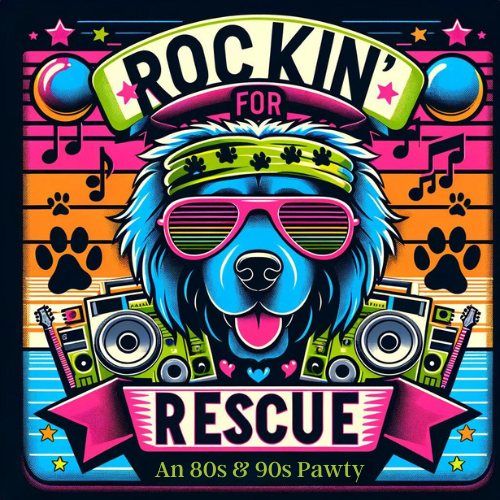 Rockin' For Rescue: An 80s & 90s Pawty presented by Lux Motors