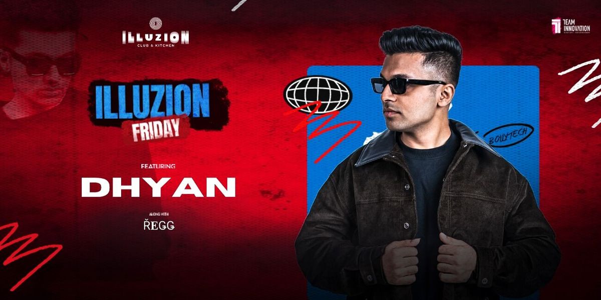 Illuzion Fridays Ft. Dhyan