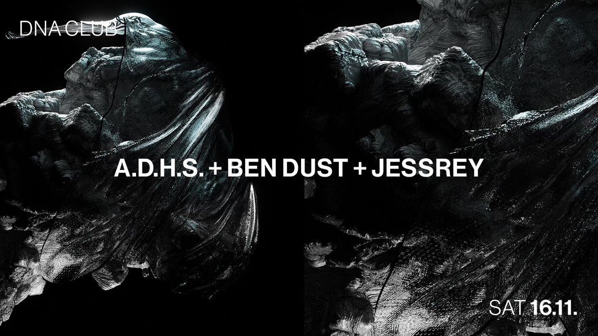 DNA w\/ A.D.H.S. + BEN DUST + JESSREY