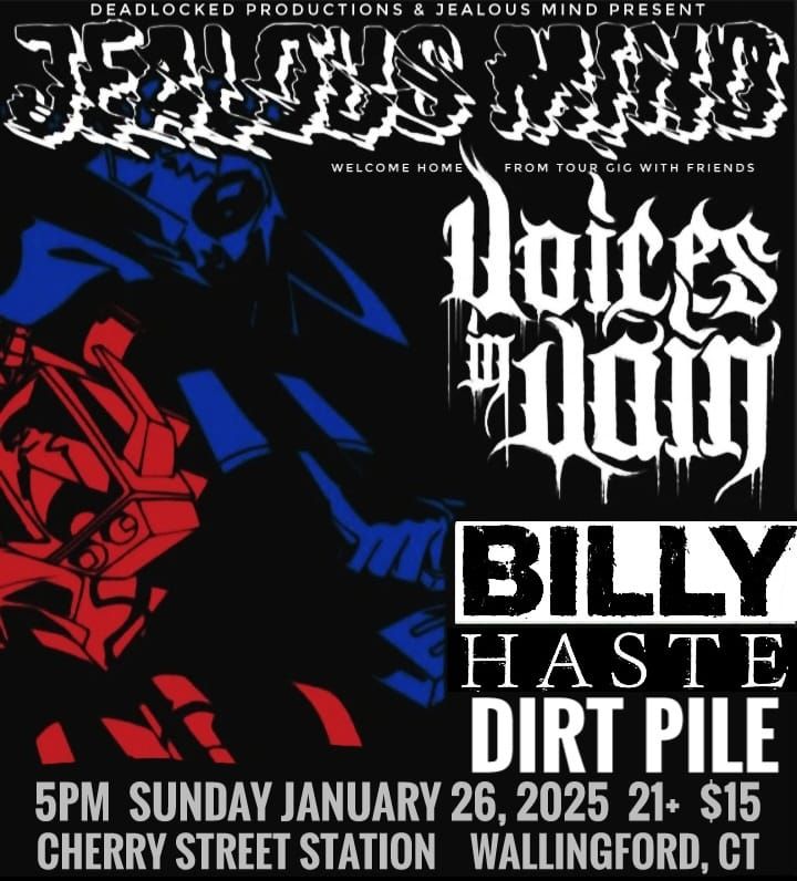 JEALOUS MIND \/\/ VOICES IN VAIN \/\/ BILLY \/\/ HASTE \/\/ DIRT PILE 