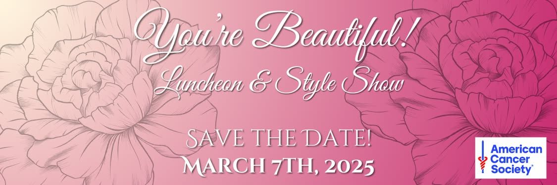 You're Beautiful Luncheon, Benefiting American Cancer Society- Denton Unit 