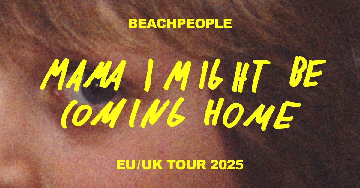 BEACHPEOPLE x MAMA I MIGHT BE COMING HOME TOUR at De Gudde W\u00ebllen