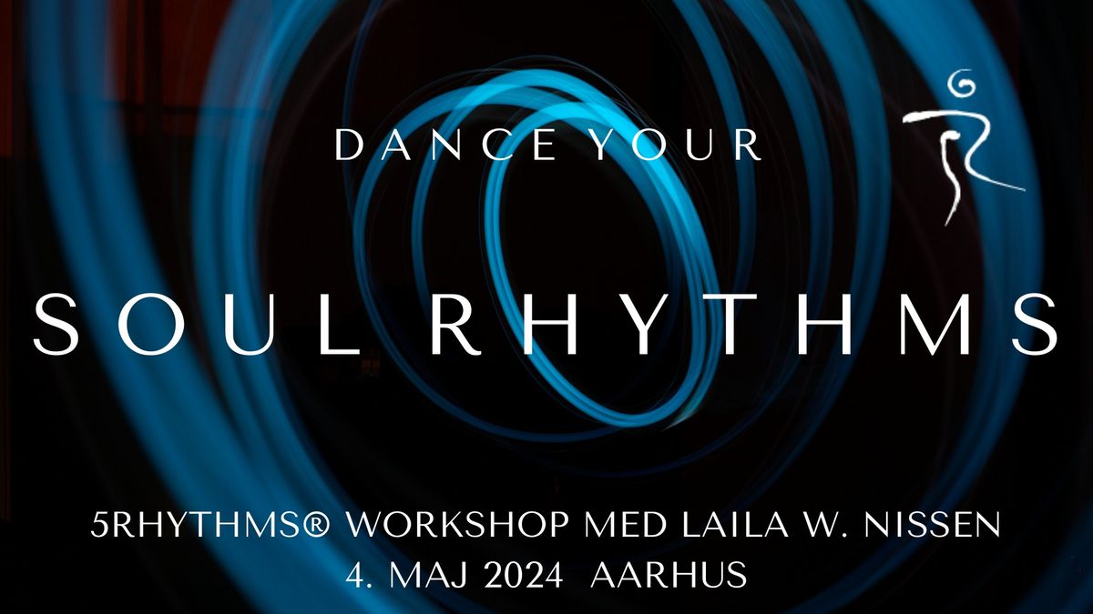 Dance Your SOUL RHYTHMS, a 5RHYTHMS\u00ae workshop med Laila W. Nissen