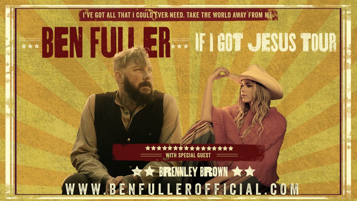 If I Got Jesus Tour: Ben Fuller with Special Guest Brennley Brown