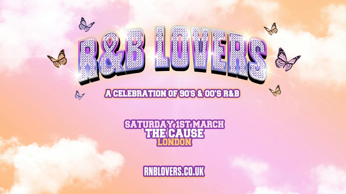 R&amp;B Lovers - Saturday 1st March - The Cause London [PRIORITY TICKETS ON SALE NOW!]