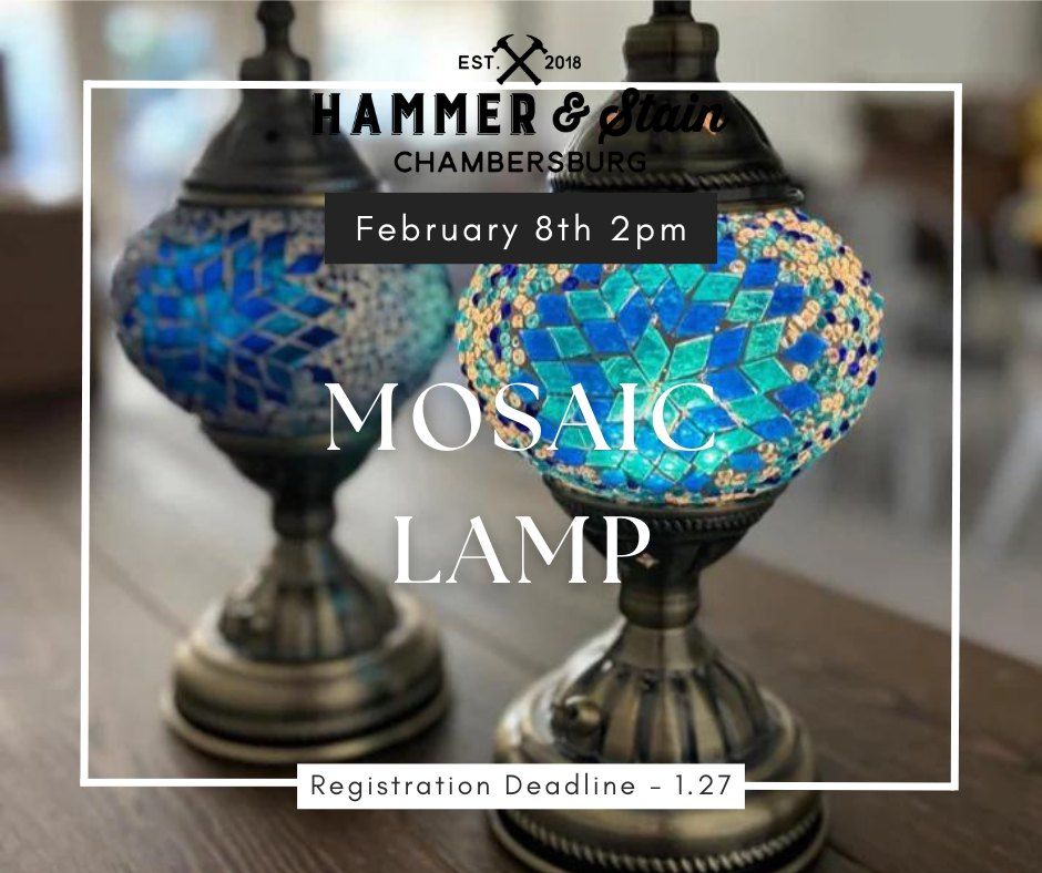 Sat Feb 8th- Mosaic Lamp Workshop 2pm