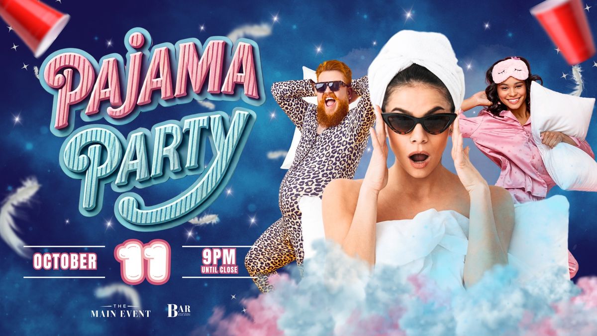 Pajama Party at The Bar at The Main Event