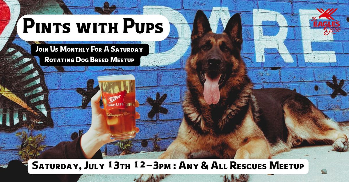 Pints with Pups at The Eagle's Dare: July's Breed: "RESCUES" 