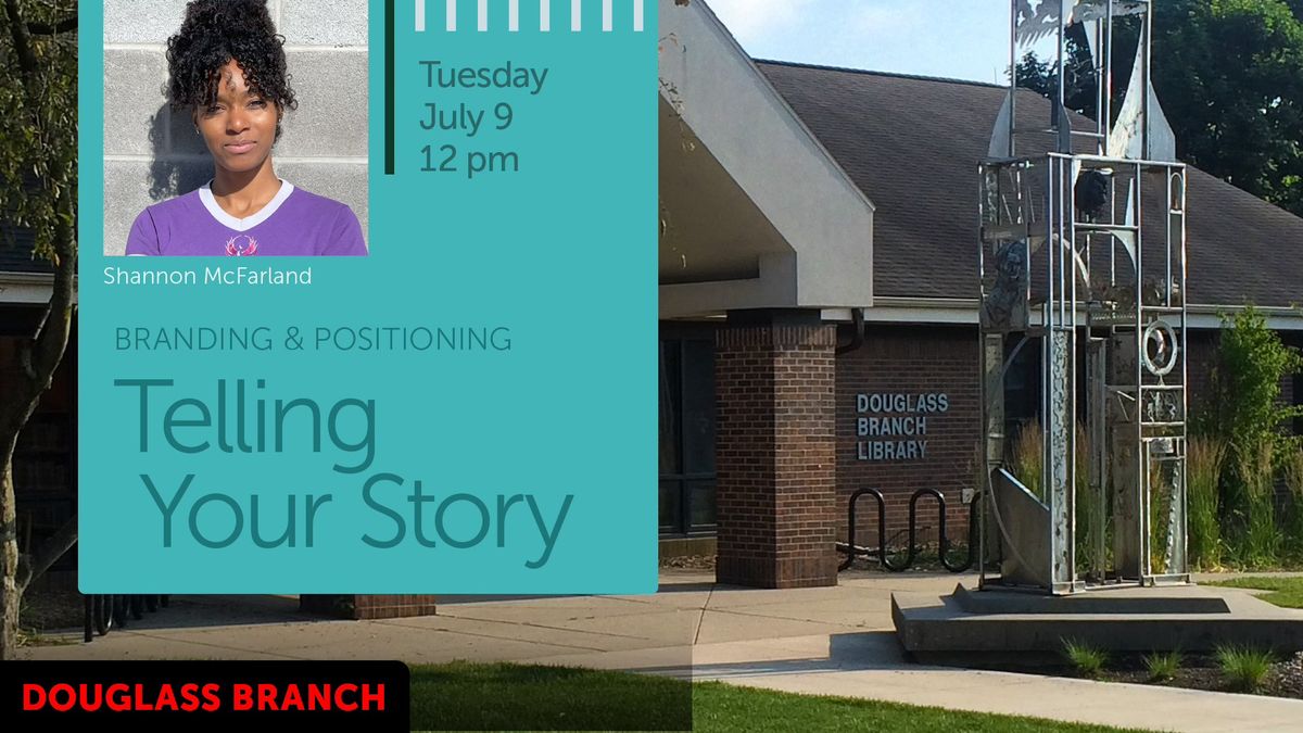 Telling Your Story | Branding & Positioning Power | Douglass Branch