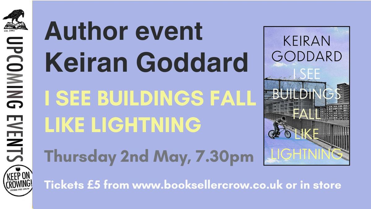 Author event - Keiran Goddard I SEE BUILDINGS FALL LIKE LIGHTNING