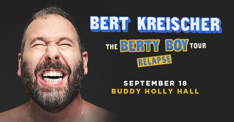Bert Kreischer The Berty Boy Relapse Tour, The Buddy Holly Hall of