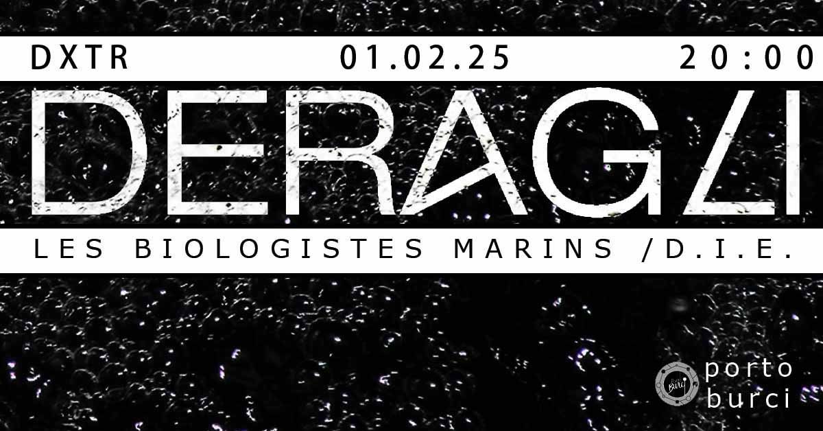 DERAGLI \/ Sperimentazioni Musicali \u2736 DXTR LES BIOLOGISTES MARINS | D.I.E. 