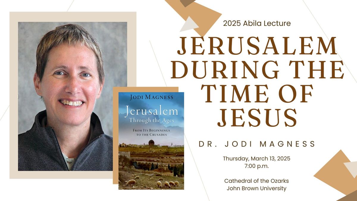 2025 Abila Lecture: "Jerusalem During the Time of Jesus"