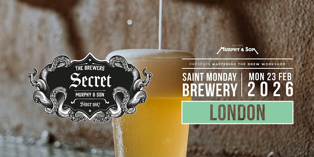 The Brewers Secret: Mastering The Brew Workshop - London