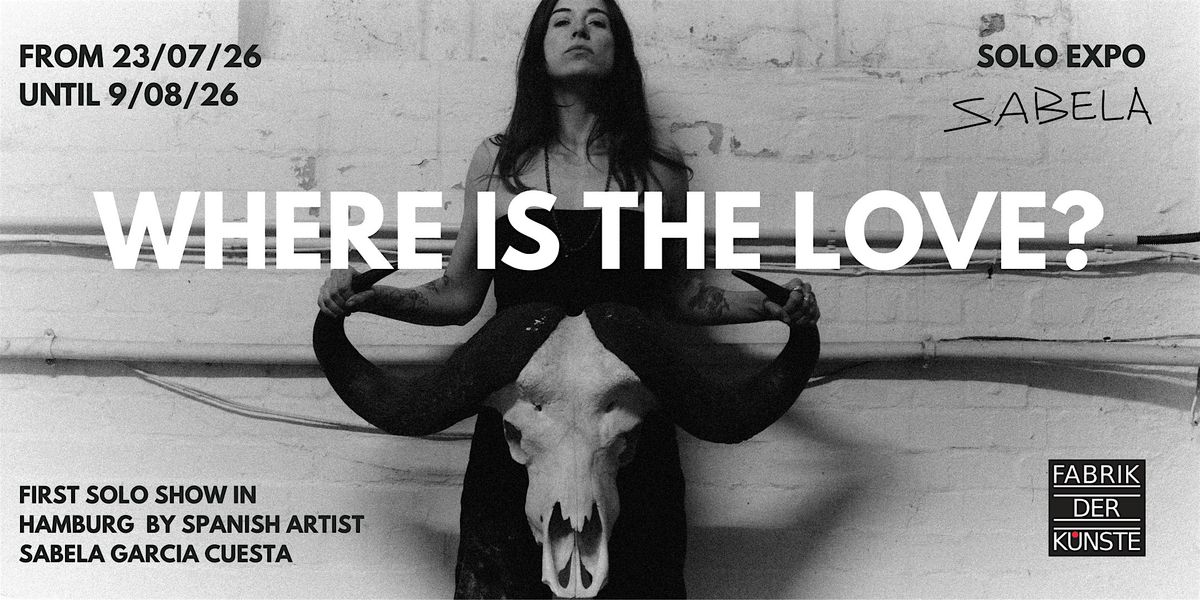 Where is the love? - Solo Expo by Sabela Garc\u00eda Cuesta