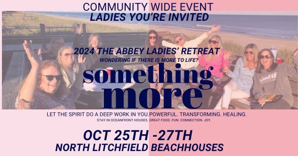 SOMETHING MORE: The 2024 Abbey Ladies' Retreat: Open to the community