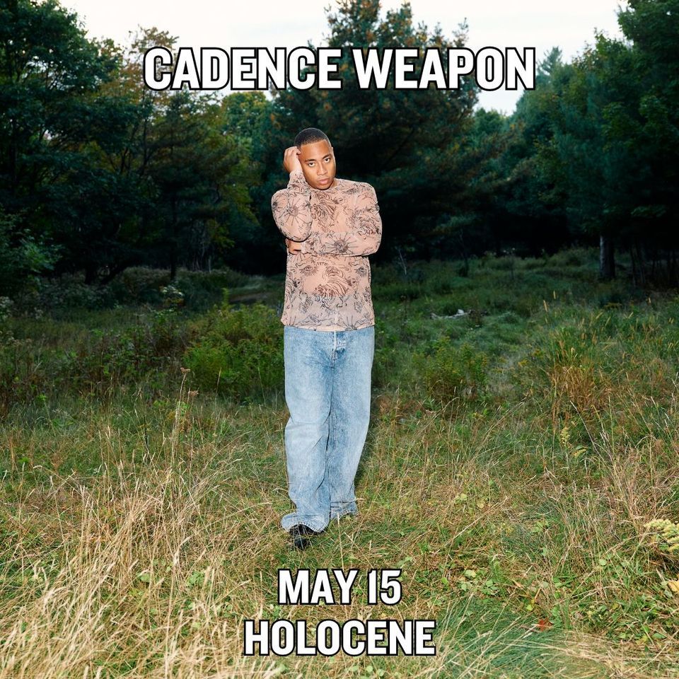 Cadence Weapon | Wed May 15 24 | Holocene