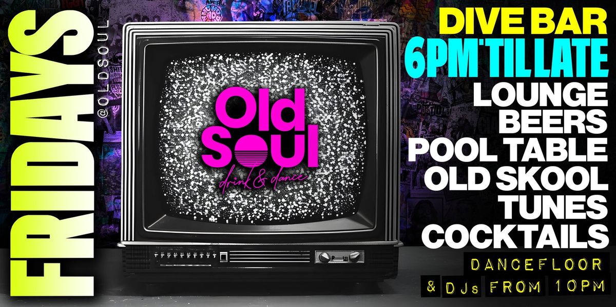 Friday Nights at Old Soul \u26a1 Cocktails, pool, DJs 'til late