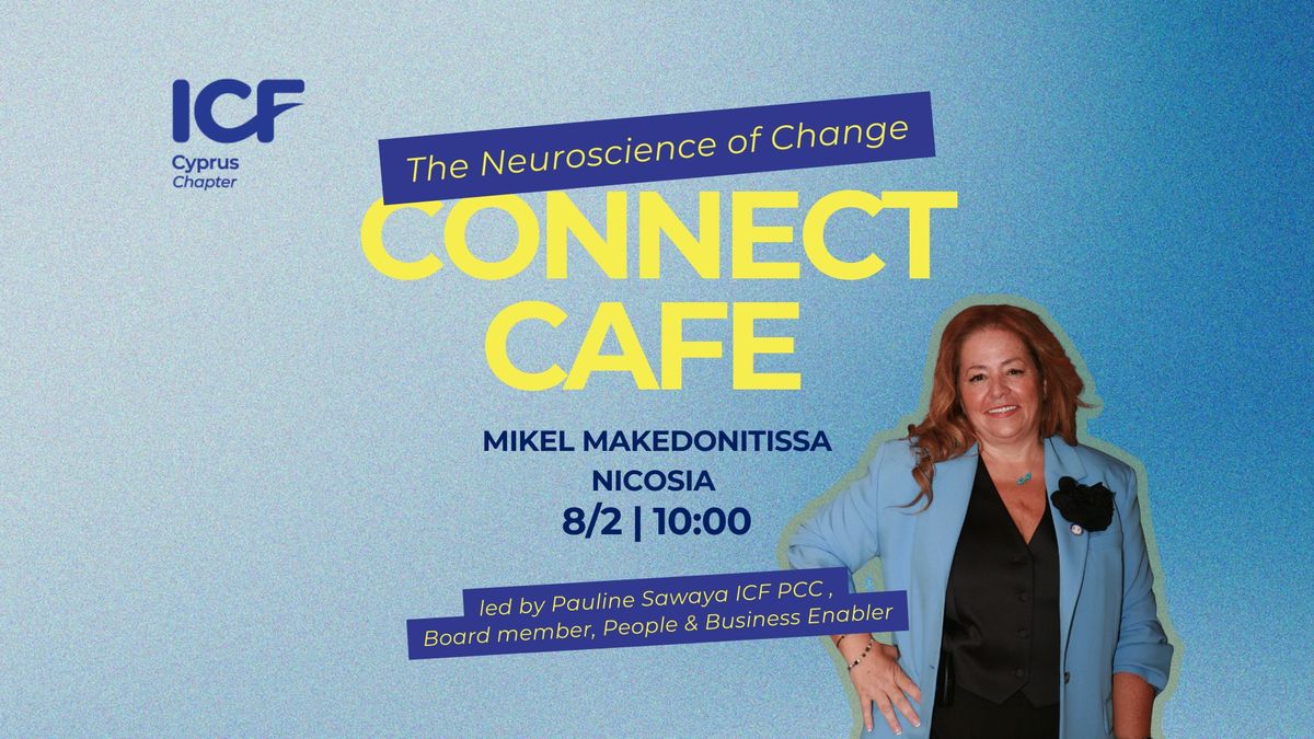 ICF Cyprus chapter Coaching Caf\u00e9 -  The Neuroscience of Change